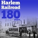 Happy Birthday to the New York & Harlem Railroad Happy Birthday to the New York & Harlem Railroad